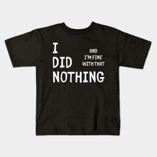 I did nothing Kids T-Shirt